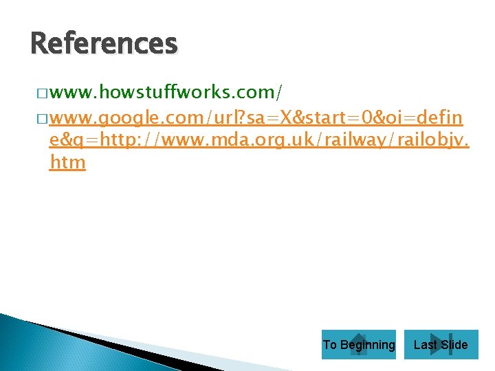 References � www. howstuffworks. com/ � www. google. com/url? sa=X&start=0&oi=defin e&q=http: //www. mda. org.