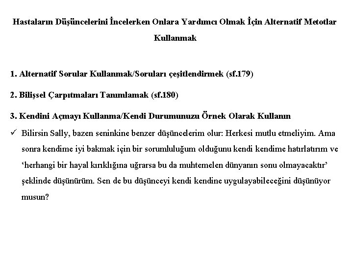 Hastaların Düşüncelerini İncelerken Onlara Yardımcı Olmak İçin Alternatif Metotlar Kullanmak 1. Alternatif Sorular Kullanmak/Soruları