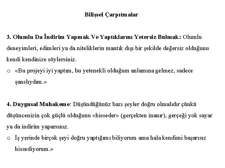 Bilişsel Çarpıtmalar 3. Olumlu Da İndirim Yapmak Ve Yaptıklarını Yetersiz Bulmak: Olumlu deneyimleri, edimleri