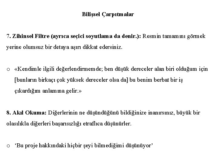 Bilişsel Çarpıtmalar 7. Zihinsel Filtre (ayrıca seçici soyutlama da denir. ): Resmin tamamını görmek