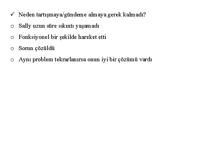 ü Neden tartışmaya/gündeme almaya gerek kalmadı? o Sally uzun süre sıkıntı yaşamadı o Fonksiyonel