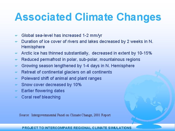 Associated Climate Changes Global sea-level has increased 1 -2 mm/yr Duration of ice cover