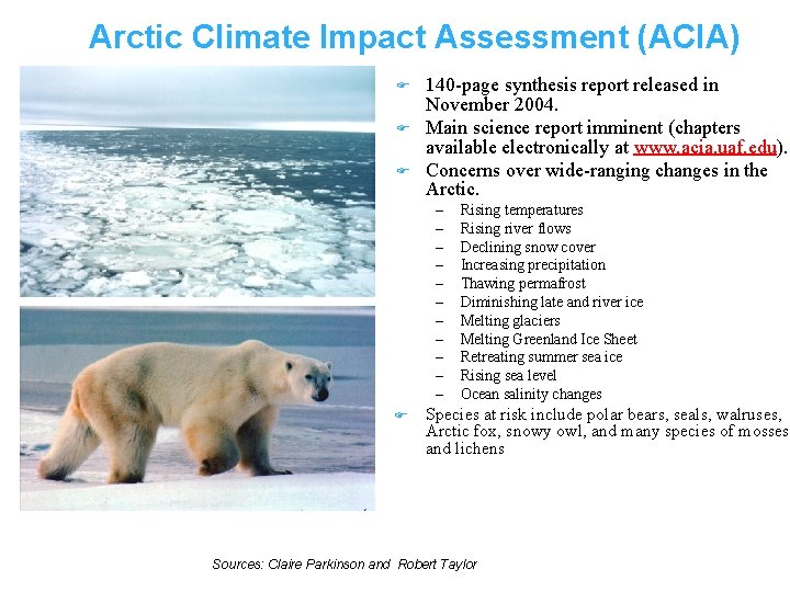 Arctic Climate Impact Assessment (ACIA) 140 -page synthesis report released in November 2004. Main