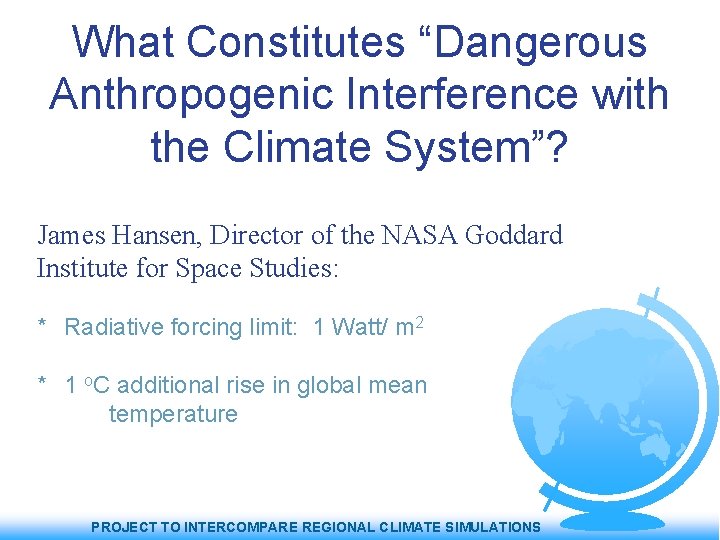 What Constitutes “Dangerous Anthropogenic Interference with the Climate System”? James Hansen, Director of the