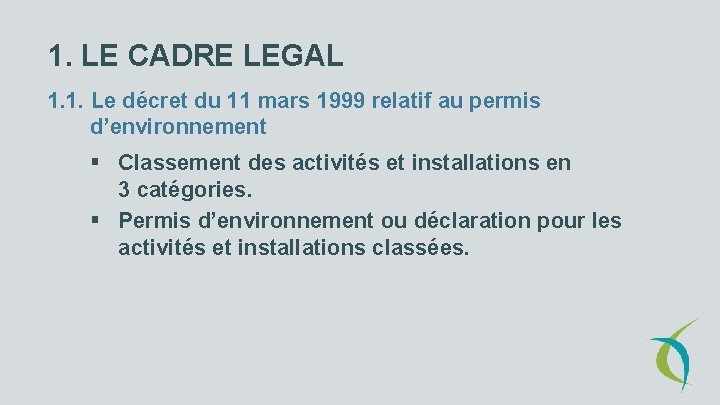 1. LE CADRE LEGAL 1. 1. Le décret du 11 mars 1999 relatif au