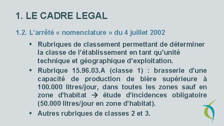 1. LE CADRE LEGAL 1. 2. L’arrêté « nomenclature » du 4 juillet 2002