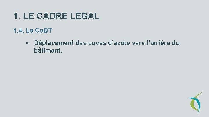 1. LE CADRE LEGAL 1. 4. Le Co. DT § Déplacement des cuves d’azote