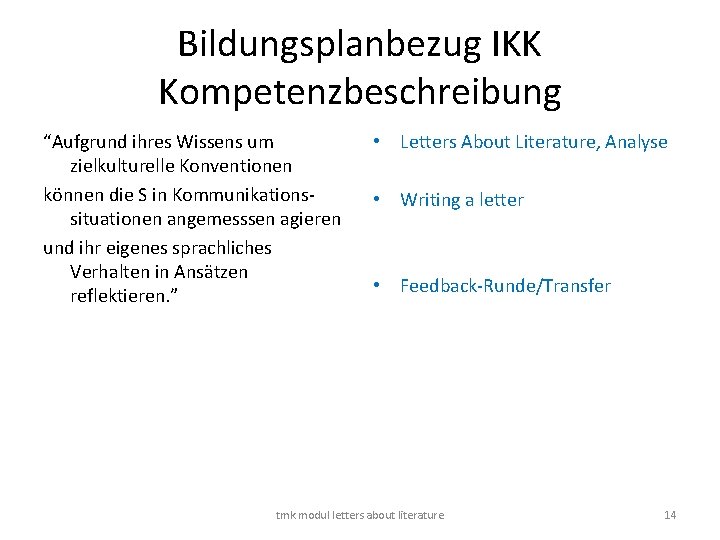 Bildungsplanbezug IKK Kompetenzbeschreibung “Aufgrund ihres Wissens um zielkulturelle Konventionen können die S in Kommunikationssituationen