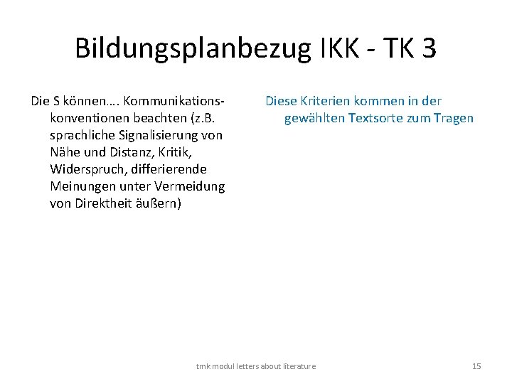 Bildungsplanbezug IKK - TK 3 Die S können…. Kommunikationskonventionen beachten (z. B. sprachliche Signalisierung