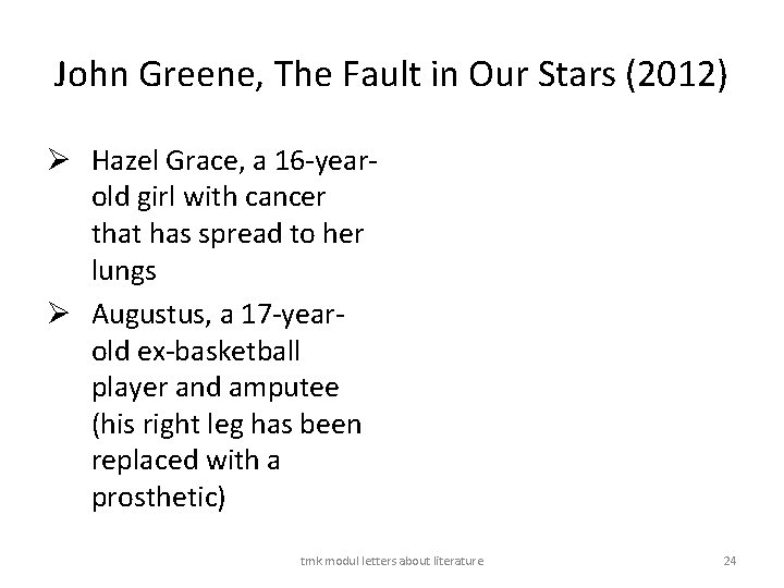 John Greene, The Fault in Our Stars (2012) Ø Hazel Grace, a 16 -yearold