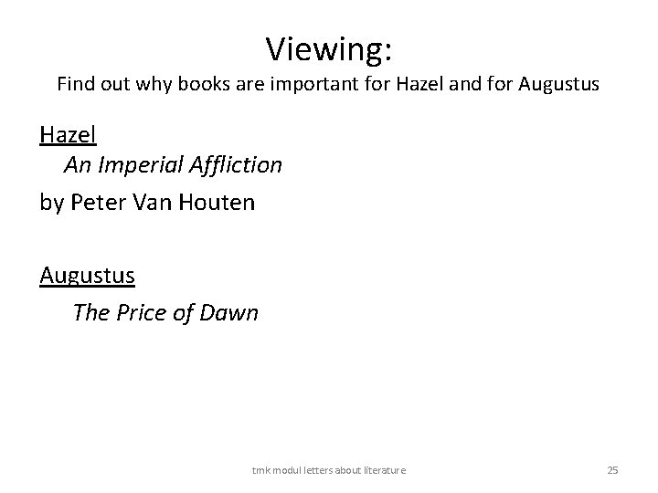 Viewing: Find out why books are important for Hazel and for Augustus Hazel An