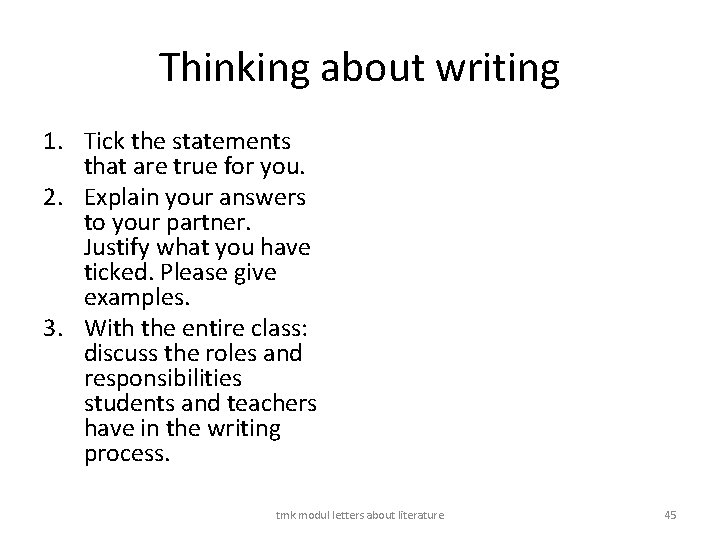 Thinking about writing 1. Tick the statements that are true for you. 2. Explain