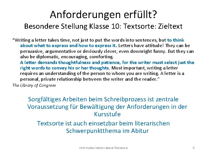 Anforderungen erfüllt? Besondere Stellung Klasse 10: Textsorte: Zieltext “Writing a letter takes time, not