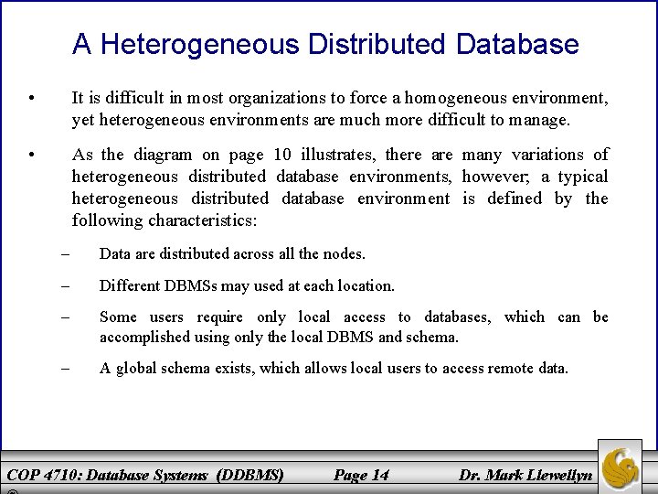 A Heterogeneous Distributed Database • It is difficult in most organizations to force a