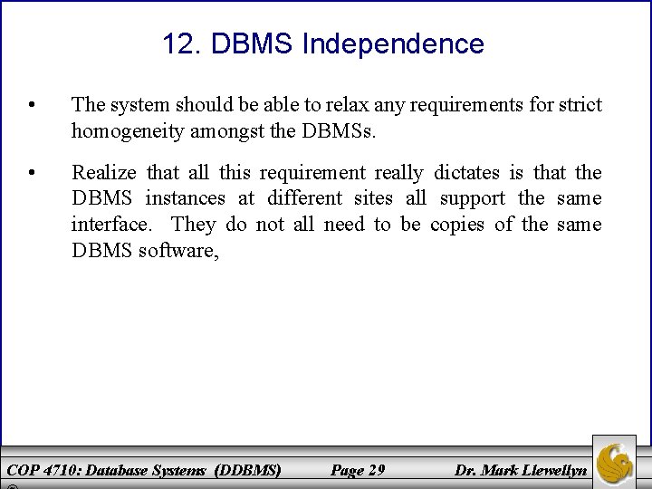 12. DBMS Independence • The system should be able to relax any requirements for