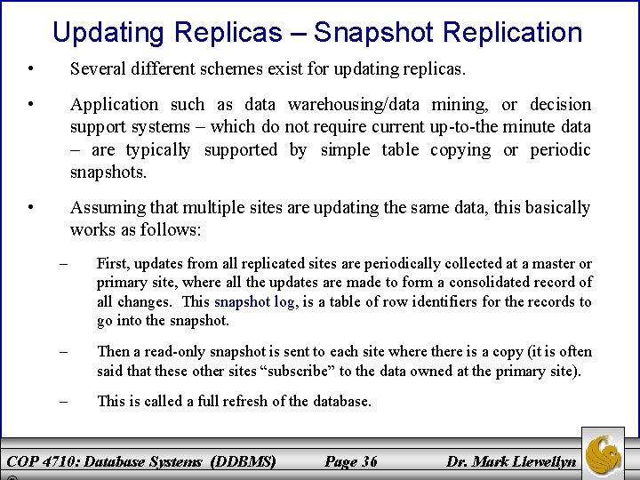 Updating Replicas – Snapshot Replication • Several different schemes exist for updating replicas. •