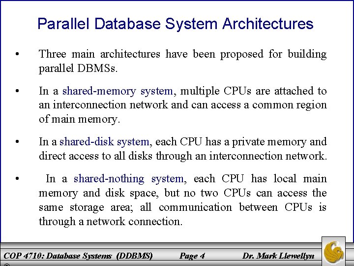 Parallel Database System Architectures • Three main architectures have been proposed for building parallel