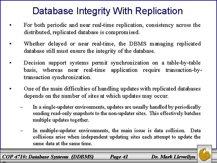 Database Integrity With Replication • For both periodic and near real-time replication, consistency across