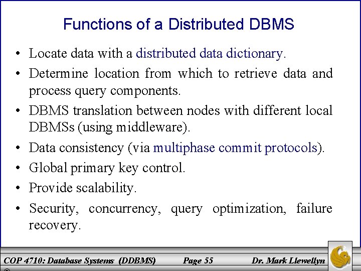 Functions of a Distributed DBMS • Locate data with a distributed data dictionary. •