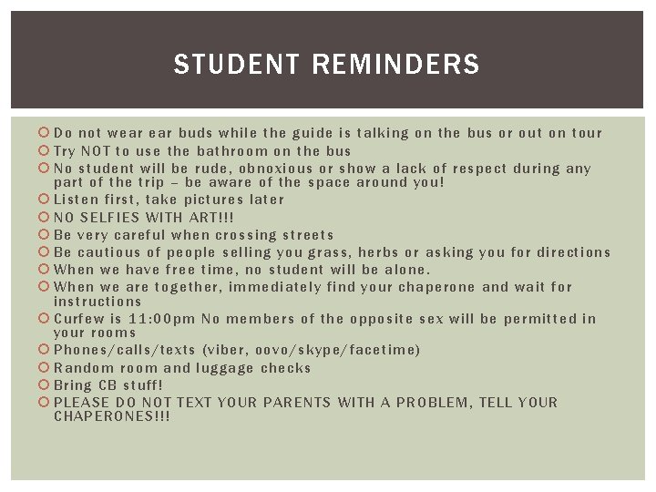 STUDENT REMINDERS Do not wear buds while the guide is talking on the bus
