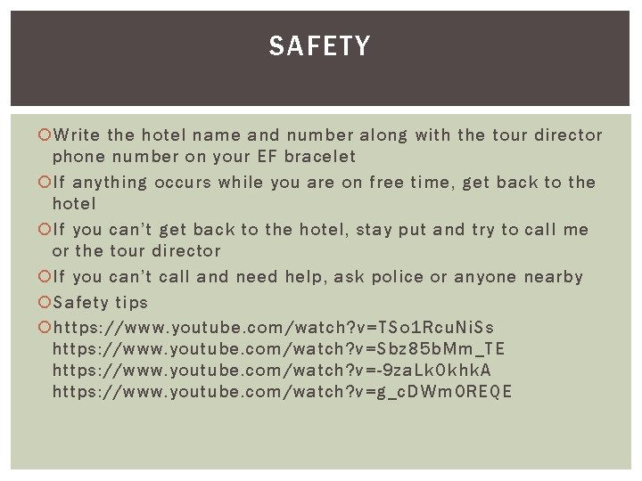 SAFETY Write the hotel name and number along with the tour director phone number