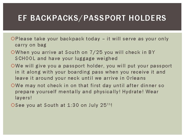 EF BACKPACKS/PASSPORT HOLDERS Please take your backpack today – it will serve as your