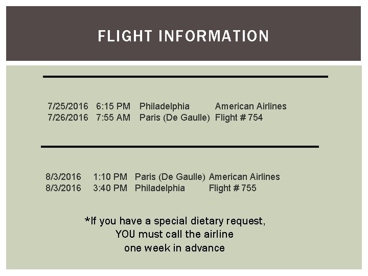 FLIGHT INFORMATION 7/25/2016 6: 15 PM Philadelphia American Airlines 7/26/2016 7: 55 AM Paris