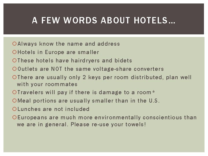 A FEW WORDS ABOUT HOTELS… Always know the name and address Hotels in Europe