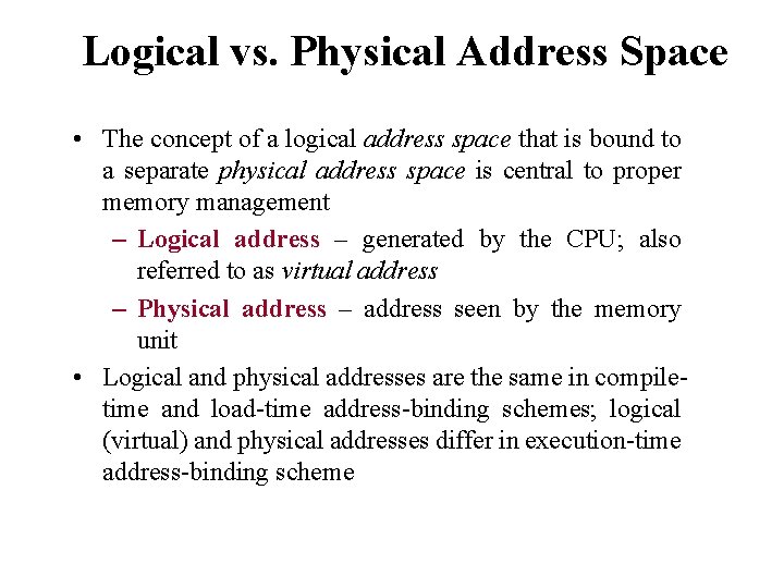 Logical vs. Physical Address Space • The concept of a logical address space that Logical vs. Physical Address Space • The concept of a logical address space that