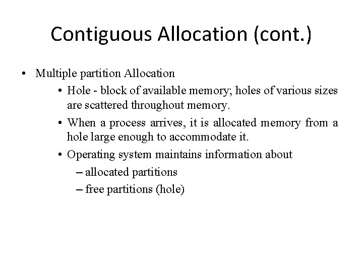 Contiguous Allocation (cont. ) • Multiple partition Allocation • Hole - block of available Contiguous Allocation (cont. ) • Multiple partition Allocation • Hole - block of available