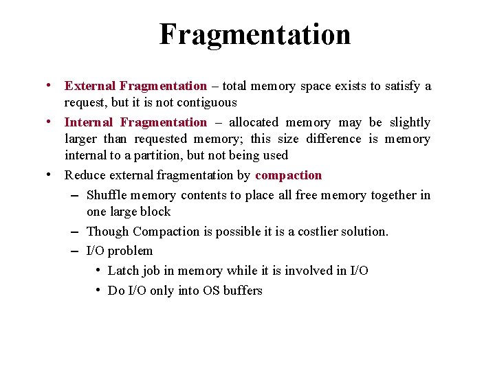 Fragmentation • External Fragmentation – total memory space exists to satisfy a request, but Fragmentation • External Fragmentation – total memory space exists to satisfy a request, but