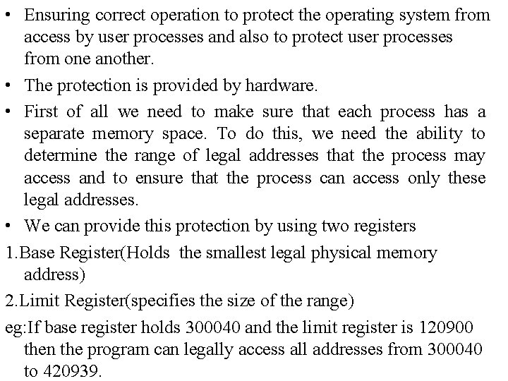 • Ensuring correct operation to protect the operating system from access by user • Ensuring correct operation to protect the operating system from access by user