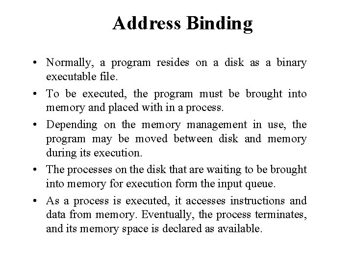 Address Binding • Normally, a program resides on a disk as a binary executable Address Binding • Normally, a program resides on a disk as a binary executable