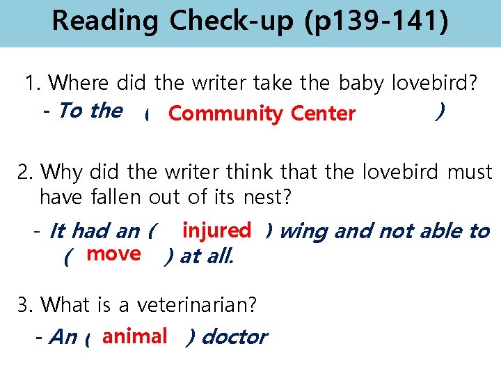 Reading Check-up (p 139 -141) 1. Where did the writer take the baby lovebird?