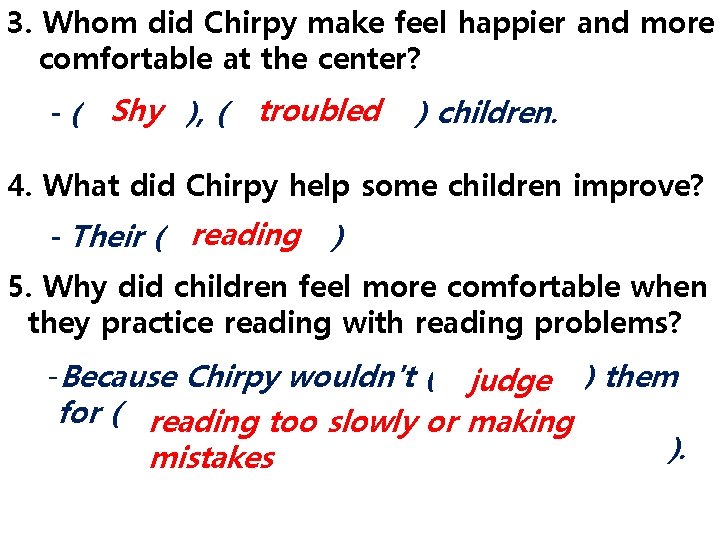 3. Whom did Chirpy make feel happier and more comfortable at the center? -