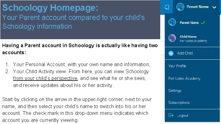 Schoology Homepage: Your Parent account compared to your child's Schoology information Having a Parent