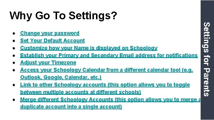 Why Go To Settings? Change your password Set Your Default Account Customize how your