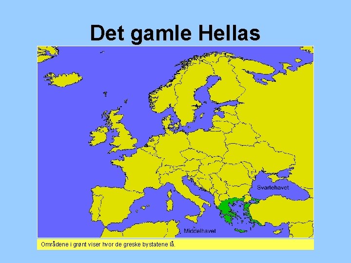 Det gamle Hellas Områdene i grønt viser hvor de greske bystatene lå. 