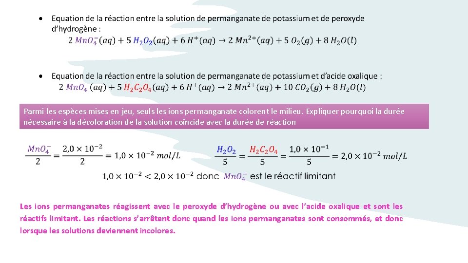 Parmi les espèces mises en jeu, seuls les ions permanganate colorent le milieu. Expliquer