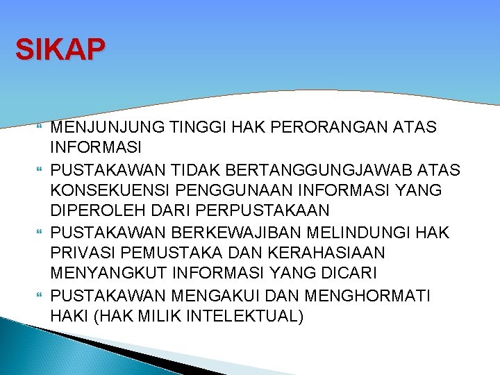 SIKAP MENJUNJUNG TINGGI HAK PERORANGAN ATAS INFORMASI PUSTAKAWAN TIDAK BERTANGGUNGJAWAB ATAS KONSEKUENSI PENGGUNAAN INFORMASI