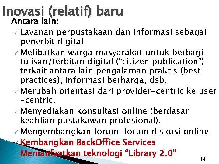 Inovasi (relatif) baru Antara lain: ü Layanan perpustakaan dan informasi sebagai penerbit digital ü