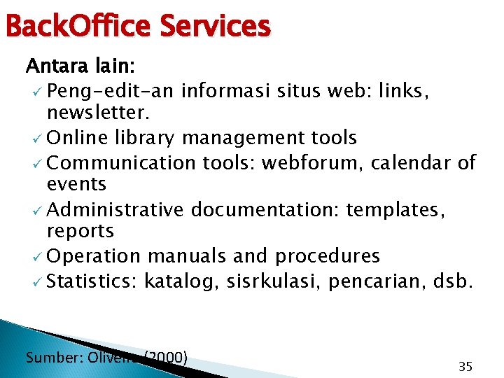 Back. Office Services Antara lain: ü Peng-edit-an informasi situs web: links, newsletter. ü Online