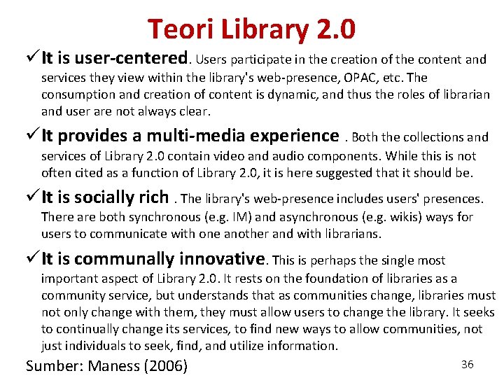 Teori Library 2. 0 üIt is user-centered. Users participate in the creation of the