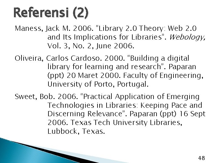 Referensi (2) Maness, Jack M. 2006. “Library 2. 0 Theory: Web 2. 0 and