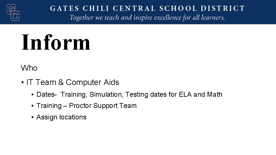 Inform Who • IT Team & Computer Aids • Dates- Training, Simulation, Testing dates