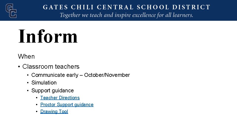 Inform When • Classroom teachers • Communicate early – October/November • Simulation • Support