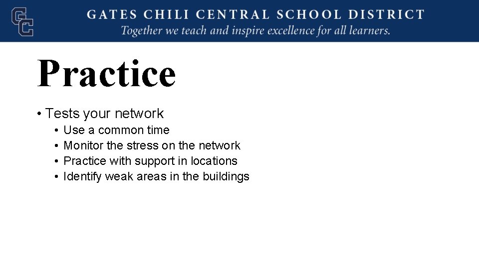 Practice • Tests your network • • Use a common time Monitor the stress