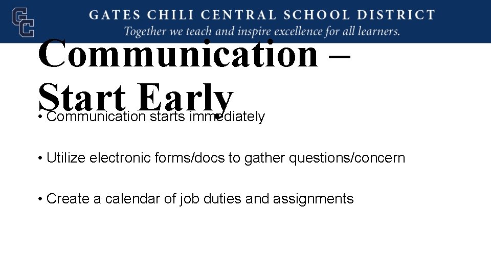 Communication – Start Early • Communication starts immediately • Utilize electronic forms/docs to gather