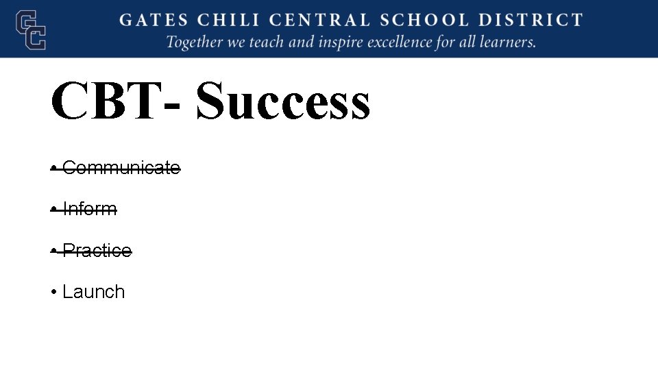 CBT- Success • Communicate • Inform • Practice • Launch 