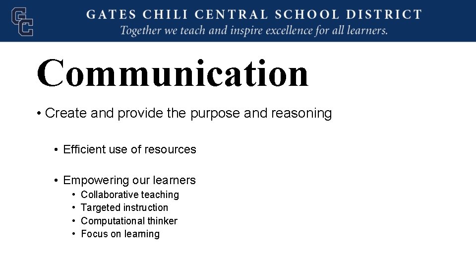 Communication • Create and provide the purpose and reasoning • Efficient use of resources